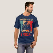When life gets complicated I ride motorcycle Rider T-Shirt (Vorne ganz)