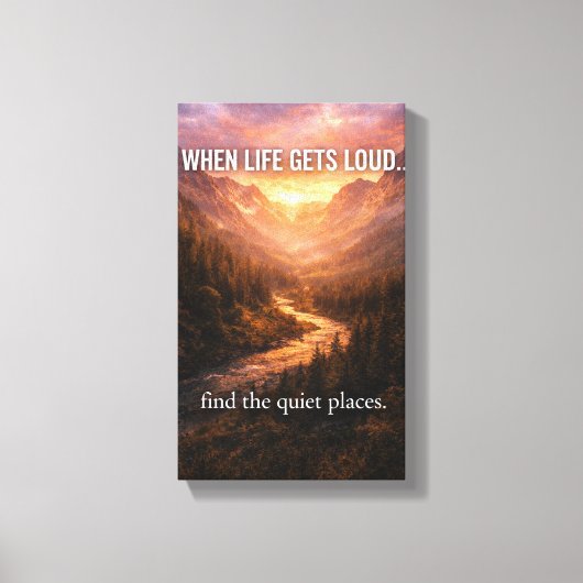 When Life Gets Loud Find Quiet Places Wall Art – M Leinwanddruck (Vorderseite)