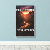 When Life Gets Loud Find Quiet Places Wall Art – M Leinwanddruck (Insitu (Holzboden))
