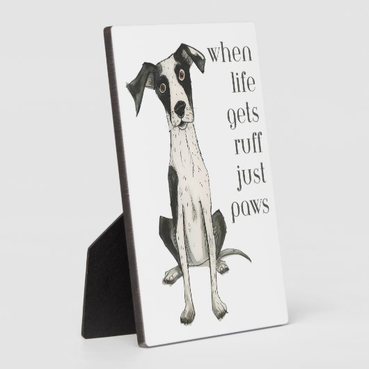 when life gets ruff just paws fotoplatte (Seite)