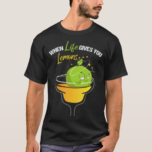 When Life Gives Lemons Margarita Alcohol Cocktail  T-Shirt (Vorderseite)