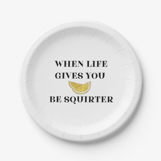 When Life Gives You Lemons Be A Squirter Pappteller (Vorderseite)