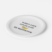 When Life Gives You Lemons Be A Squirter Pappteller (Schrägansicht)