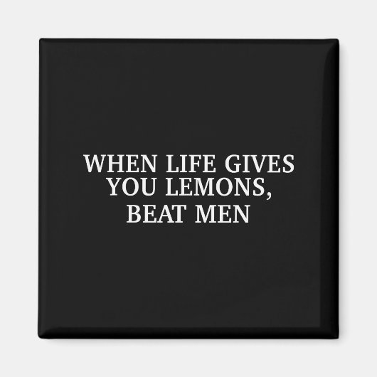 When Life Gives You Lemons Beat Men Funny Sarcasm Magnet (Vorne)