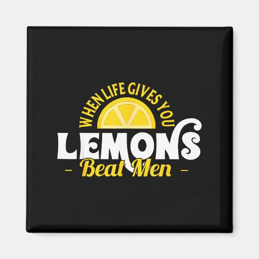 When Life Gives You Lemons Beat Men Funny Sarcasm  Magnet (Vorne)