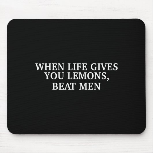 When Life Gives You Lemons Beat Men Funny Sarcasm  Mousepad (Vorne)
