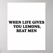 When Life Gives You Lemons Beat Men Funny Sarcasm  Poster (Vorne)
