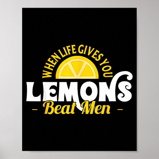 When Life Gives You Lemons Beat Men Funny Sarcasm  Poster (Vorne)
