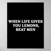 When Life Gives You Lemons Beat Men Funny Sarcasm Poster (Vorne)