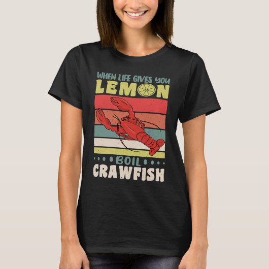 When Life Gives You Lemons Boil Crawfish Crayfish  T-Shirt (Vorderseite)
