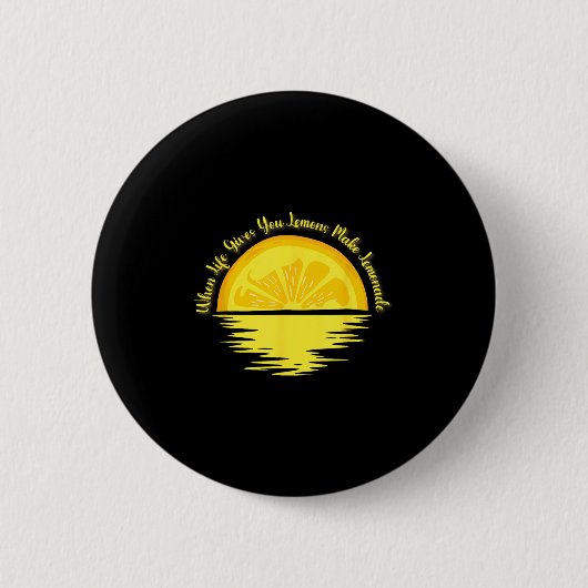 When Life Gives You Lemons Make... - Lemonade  Button (Vorderseite)