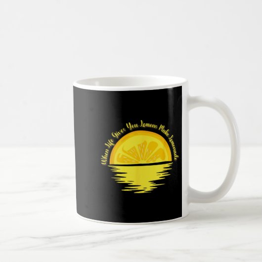 When Life Gives You Lemons Make... - Lemonade  Kaffeetasse (Rechts)