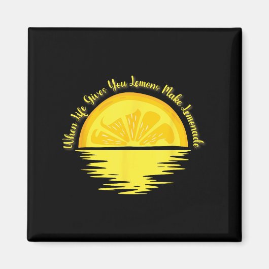 When Life Gives You Lemons Make... - Lemonade  Magnet (Vorne)