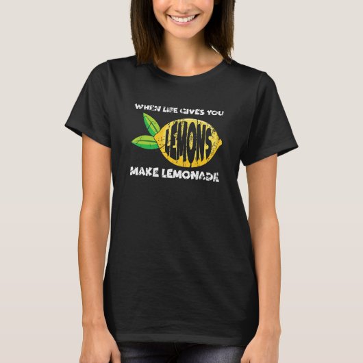 When Life Gives You Lemons Make Lemonade Motivati T-Shirt (Vorderseite)