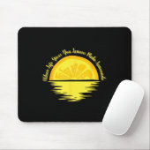 When Life Gives You Lemons Make... - Lemonade  Mousepad (Mit Mouse)