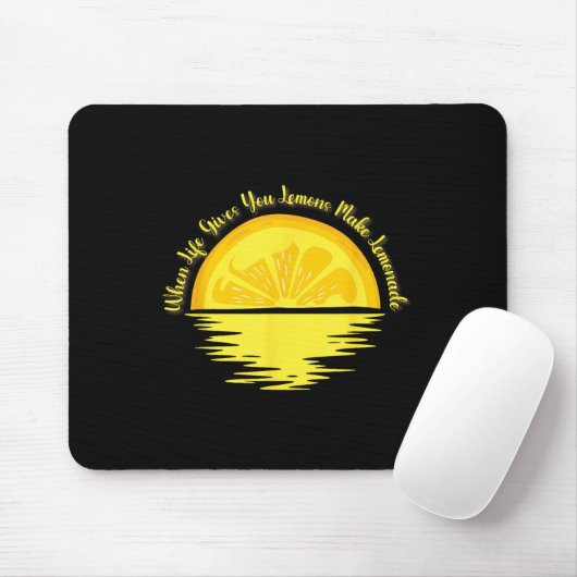 When Life Gives You Lemons Make... - Lemonade  Mousepad (Mit Mouse)