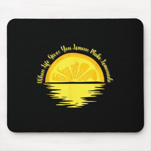 When Life Gives You Lemons Make... - Lemonade  Mousepad (Vorne)