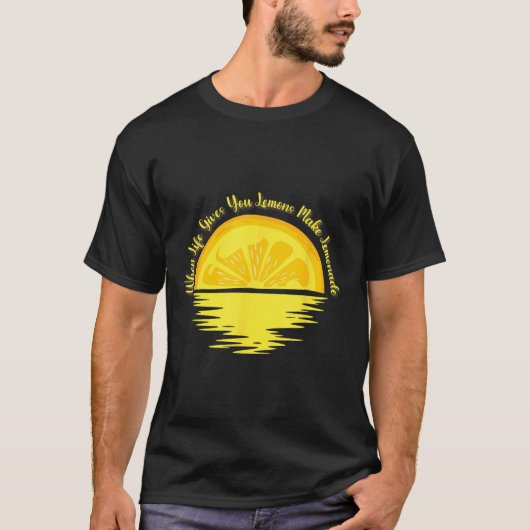 When Life Gives You Lemons Make... - Lemonade T-Shirt (Vorderseite)