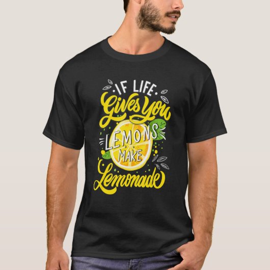 When Life Gives You Lemons Make Lemonade T-Shirt (Vorderseite)