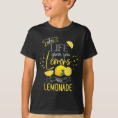 When Life Gives You Lemons Make Lemonade  T-Shirt (Vorderseite)
