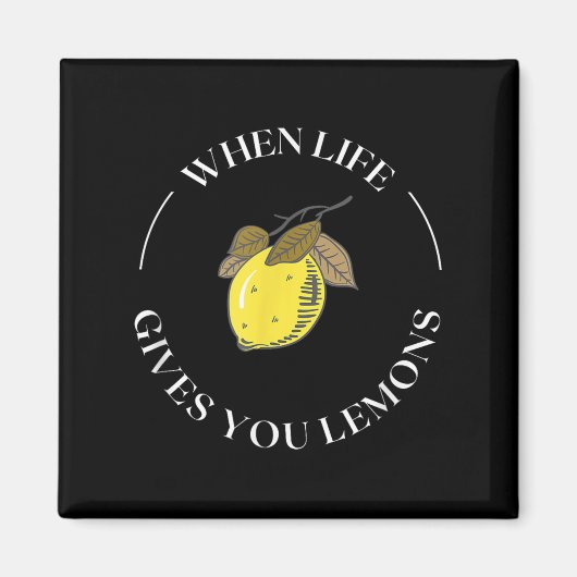 When Life Gives You Lemons Motivational Quote Lemo Magnet (Vorne)