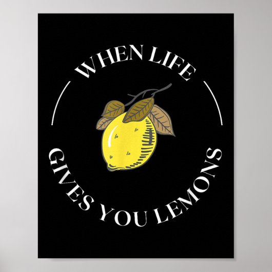 When Life Gives You Lemons Motivational Quote Lemo Poster (Vorne)