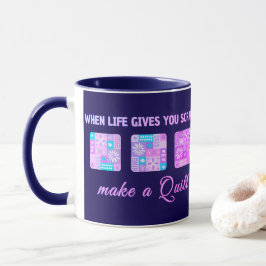 When Life Gives You Scraps Make A Quilt Tasse