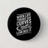 When Life Throws You Curves Lean Into It Motorcycl Button (Vorderseite)