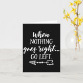 When Nothing Goes Right, Go Left Motivational Quot Karte (Gelbe Blume)