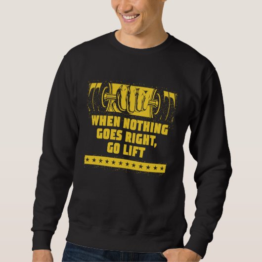 When Nothing Goes Right Go Lift Workout Dad Jokes  Sweatshirt (Vorderseite)