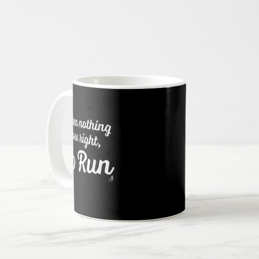 When Nothing Goes Right, Go Run - Fun, Motivationa Kaffeetasse (Vorderseite Links)