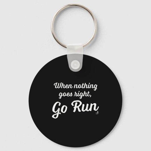 When Nothing Goes Right, Go Run - Fun, Motivationa Schlüsselanhänger (Vorderseite)