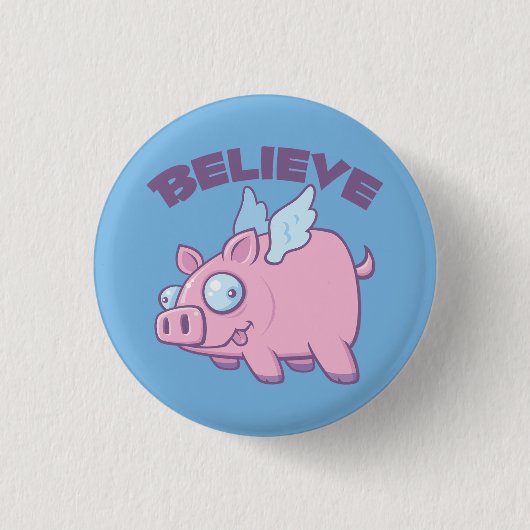 When Pigs Fly Believe the Impossible Button (Vorderseite)