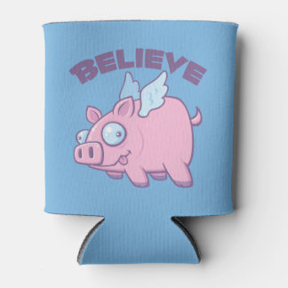 When Pigs Fly Believe the Impossible Dosenkühler