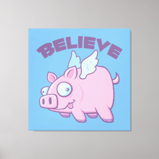 When Pigs Fly Believe the Impossible Leinwanddruck