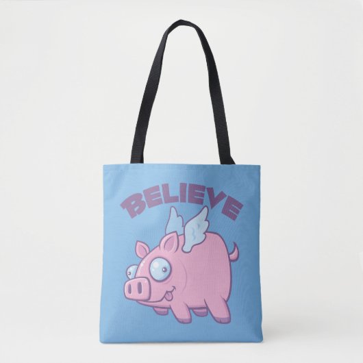 When Pigs Fly Believe the Impossible Tasche (Vorderseite)
