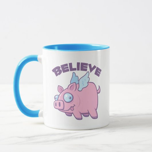 When Pigs Fly Believe the Impossible Tasse (Links)