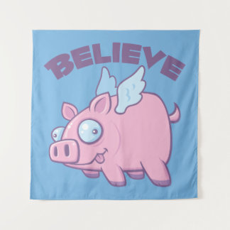 When Pigs Fly Believe the Impossible Wandteppich