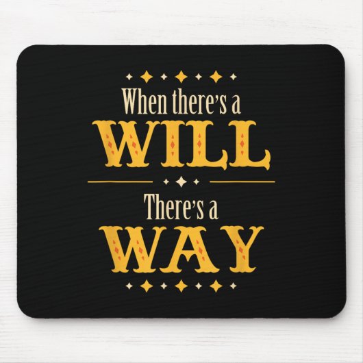When There's A Will There's A Way Motivational Quo Mousepad (Vorne)