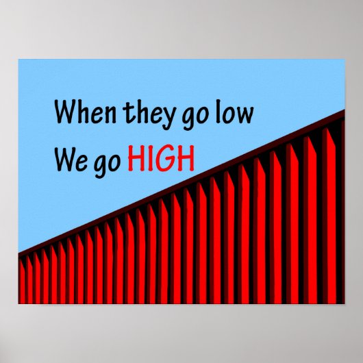 "When they go low, we go high." Poster (Vorne)