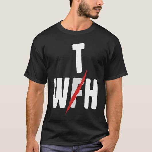 When WFH Becomes WTH For Working From Home T-Shirt (Vorderseite)