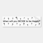 When Will You Decide To Be Happy Autoaufkleber (Vorne)