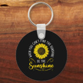 When You Cant Find The Sunshine Be The Sunshine Me Schlüsselanhänger (Vorderseite)