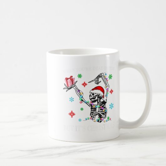 When You Dead Inside But Its Christmas Skeleton Fu Kaffeetasse (Rechts)
