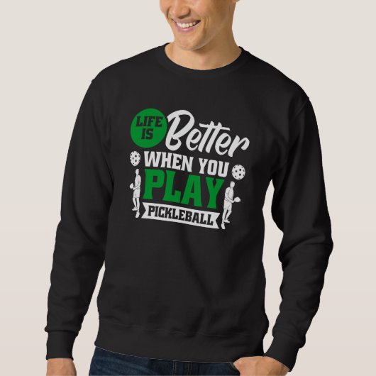 when you play pickleball sweatshirt (Vorderseite)