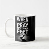 When You Pray Move Your Feet Motivational Saying  Kaffeetasse (Links)