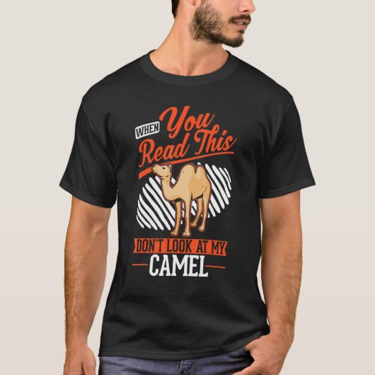 When you Read this Don't look at my Camel T-Shirt (Vorderseite)