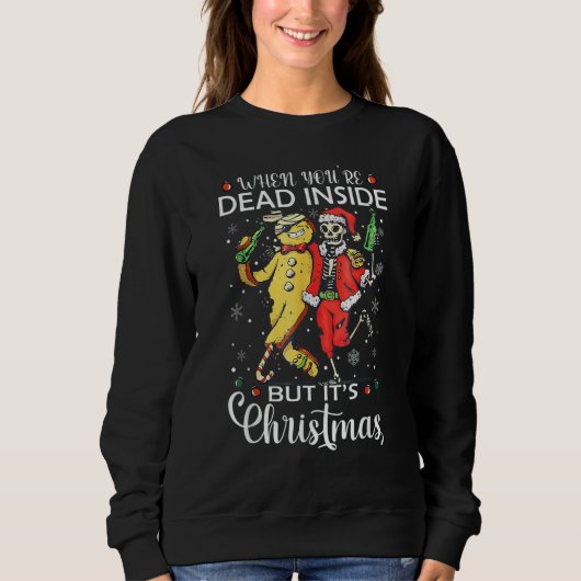 When You're Dead Inside But It's Christmas  Skelet Sweatshirt (Vorderseite)