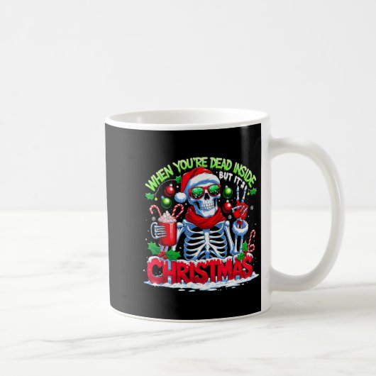 When You're Dead Inside But It's Christmas Skeleto Kaffeetasse (Rechts)