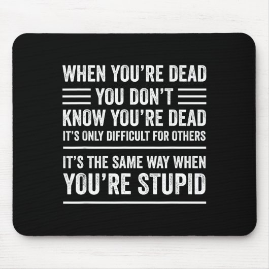 When You're Dead Sarcastic Adult Humor  Mousepad (Vorne)